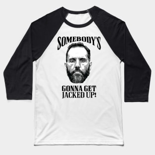 Jack Smith - Somebody's Gonna Get Jacked Up! Baseball T-Shirt